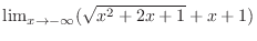 $\lim_{x \to -\infty}(\sqrt{x^2 + 2x + 1} + x + 1)$