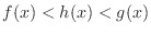 $f(x) < h(x) < g(x)$