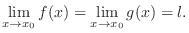 $\displaystyle \lim_{x \rightarrow x_{0}}f(x) = \lim_{x \rightarrow x_{0}}g(x) = l. $