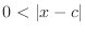 $0 < \vert x - c\vert$