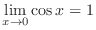 $\displaystyle{\lim_{x \to 0}\cos{x} = 1}$