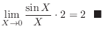 $\displaystyle \lim_{X \rightarrow 0}\frac{\sin{X}}{X}\cdot 2 = 2 \ \ensuremath{\ \blacksquare}$