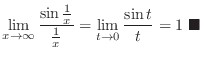 $\displaystyle \lim_{x \rightarrow \infty}\frac{\sin{\frac{1}{x}}}{\frac{1}{x}} = \lim_{t \to 0}\frac{\sin{t}}{t} = 1\ensuremath{\ \blacksquare}$