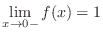 $\displaystyle \lim_{x \rightarrow 0-} f(x) = 1 $