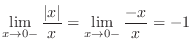 $\displaystyle \lim_{x \rightarrow 0-}\frac{\vert x\vert}{x} = \lim_{x \rightarrow 0-}\frac{-x}{x} = -1 $