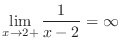 $\displaystyle \lim_{x \to 2+}\frac{1}{x-2} = \infty$