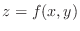 $z = f(x,y)$