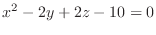 $\displaystyle{x^2 - 2y + 2z -10 = 0}$