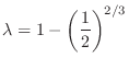 $\displaystyle \lambda = 1 - \left(\frac{1}{2}\right)^{2/3} $