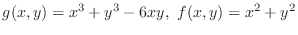 $\displaystyle{g(x,y) = x^3 + y^3 - 6xy,  f(x,y) = x^2 + y^2}$