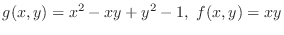 $\displaystyle{g(x,y) = x^2 - xy + y^2 - 1,  f(x,y) = xy}$
