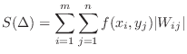 $\displaystyle S(\Delta) = \sum_{i=1}^{m}\sum_{j=1}^{n}f(x_i,y_j)\vert W_{ij}\vert$