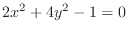 $\displaystyle{2x^{2} + 4y^{2} - 1 = 0}$
