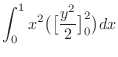 $\displaystyle \int_0^1 x^2 \big(\big[\frac{y^2}{2}\big]_{0}^{2}\big)dx$