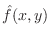 $\hat{f}(x,y)$