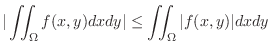 $\displaystyle{\vert\iint_{\Omega}f(x,y)dxdy\vert \leq \iint_{\Omega}\vert f(x,y)\vert dxdy }$