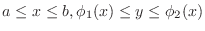 $a \leq x \leq b, \phi_{1}(x) \leq y \leq \phi_{2}(x)$