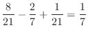 $\displaystyle \frac{8}{21} - \frac{2}{7} + \frac{1}{21} = \frac{1}{7}$