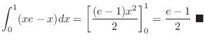 $\displaystyle \int_{0}^{1}(xe - x)dx = \left[\frac{(e-1)x^2}{2}\right]_{0}^{1} = \frac{e-1}{2}\ensuremath{ \blacksquare}$