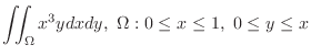 $\displaystyle{\iint_{\Omega}x^{3} y dxdy,  \Omega: 0 \leq x \leq 1,  0 \leq y \leq x}$