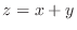 $z = x+y$