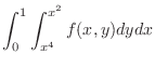 $\displaystyle{\int_{0}^{1}\int_{x^4}^{x^2}f(x,y)dydx}$