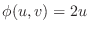 $\displaystyle \phi(u,v) = 2u$