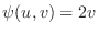 $\displaystyle \psi(u,v) = 2v$