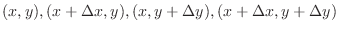 $(x,y), (x+\Delta x, y), (x, y + \Delta y), (x + \Delta x, y + \Delta y)$