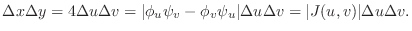 $\displaystyle \Delta x \Delta y = 4 \Delta u \Delta v = \vert\phi_u \psi_v - \phi_v \psi_u\vert\Delta u \Delta v = \vert J(u,v)\vert \Delta u \Delta v. $
