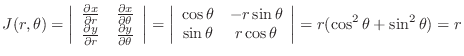 $\displaystyle J(r,\theta) = \left\vert\begin{array}{cc}
\frac{\partial x}{\part...
...s{\theta}
\end{array}\right \vert = r(\cos^{2}{\theta} + \sin^{2}{\theta}) = r $