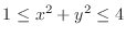 $1 \leq x^2 + y^2 \leq 4$