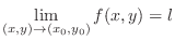 $\displaystyle \lim_{(x,y) \rightarrow (x_{0},y_0)}f(x,y) = l $