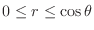 $0 \leq r \leq \cos{\theta}$