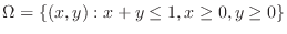 $\Omega = \{(x,y) : x+y \leq1, x \geq 0, y \geq 0 \}$