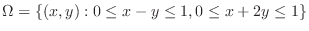 $\Omega = \{(x,y): 0 \leq x - y \leq 1, 0 \leq x + 2y \leq 1\}$