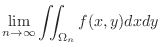 $\displaystyle \lim_{n \rightarrow \infty}\iint_{\Omega_{n}} f(x,y)dxdy $