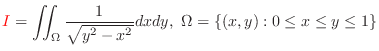 $\displaystyle{\textcolor{red}{I} = \iint_{\Omega}\frac{1}{\sqrt{y^2 - x^2}}dxdy ,  \Omega = \{(x,y) : 0 \leq x \leq y \leq 1\} }$