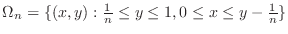$\Omega_n = \{(x,y): \frac{1}{n} \leq y \leq 1, 0 \leq x \leq y - \frac{1}{n}\}$