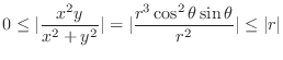 $\displaystyle 0 \leq \vert\frac{x^{2}y}{x^2 + y^2}\vert = \vert\frac{r^3 \cos^2{\theta}\sin{\theta}}{r^2}\vert \leq \vert r\vert $