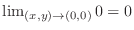 $\lim_{(x,y) \to (0,0)}0 = 0$