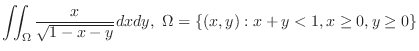 $\displaystyle{\iint_{\Omega}\frac{x}{\sqrt{1 - x - y}}dx dy,  \Omega = \{(x,y) : x+y < 1, x \geq 0, y \geq 0\}}$