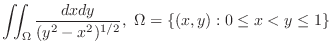 $\displaystyle{\iint_{\Omega}\frac{dxdy}{(y^2 - x^2)^{1/2}},  \Omega = \{(x,y) : 0 \leq x < y \leq 1\}}$