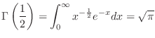 $\displaystyle{\Gamma\left(\frac{1}{2}\right) = \int_{0}^{\infty} x^{-\frac{1}{2}}e^{-x} dx = \sqrt{\pi}}$