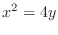 $\displaystyle{x^2 = 4y}$