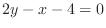 $\displaystyle{2y - x - 4 = 0}$