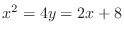 $x^2 = 4y = 2x + 8$