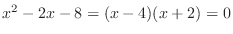 $x^2 - 2x - 8 = (x-4)(x+2) = 0$