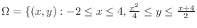$\Omega = \{(x,y): -2 \leq x \leq 4, \frac{x^2}{4} \leq y \leq \frac{x+4}{2}$