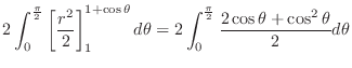 $\displaystyle 2\int_{0}^{\frac{\pi}{2}} \left[\frac{r^2}{2}\right ]_{1}^{1+\cos...
...ta = 2\int_{0}^{\frac{\pi}{2}}\frac{2\cos{\theta} + \cos^{2}{\theta}}{2}d\theta$